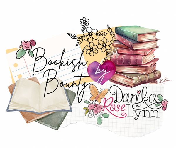Bookish Bounty by Danika Rose Lynn
